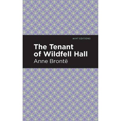 The Tenant of Wildfell Hall - (Mint Editions) by  Anne Bronte (Paperback)