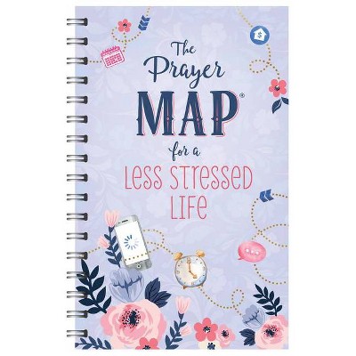 The Prayer Map for a Less Stressed Life - (Faith Maps) by  Compiled by Barbour Staff (Spiral Bound)