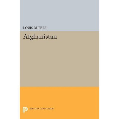 Afghanistan - (Princeton Legacy Library) by  Louis Dupree (Paperback)