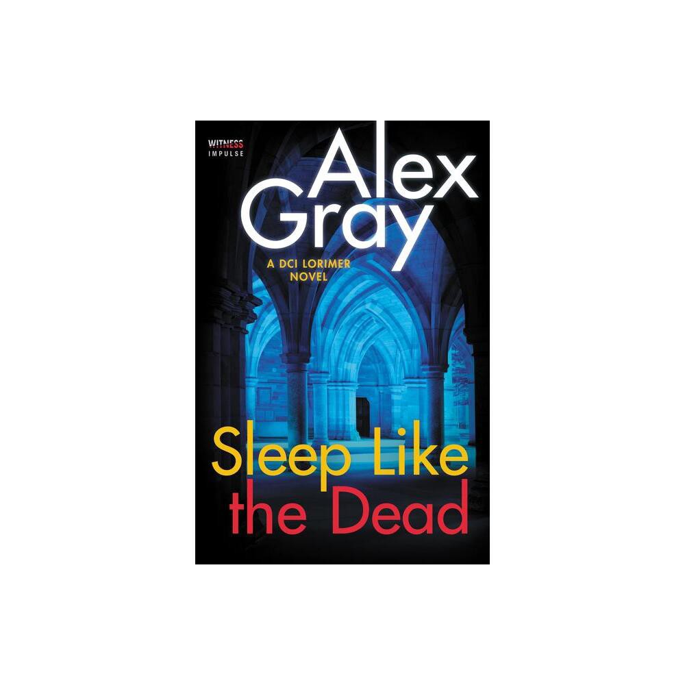 Sleep Like the Dead - (William Lorimer) by Alex Gray (Paperback)