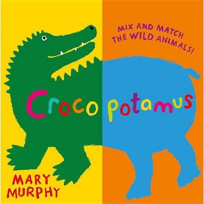 Crocopotamus - by  Mary Murphy (Board Book)