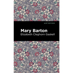 Mary Barton - (Mint Editions (Women Writers)) by  Elizabeth Cleghorn Gaskell (Hardcover) - 1 of 1