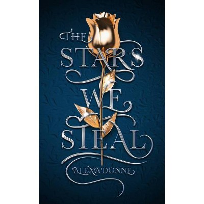 The Stars We Steal - by  Alexa Donne (Hardcover)