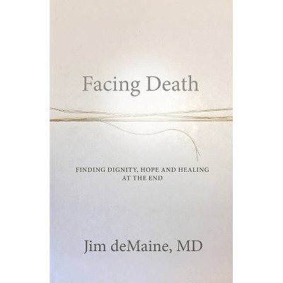 Facing Death - by  Jim deMaine (Paperback)