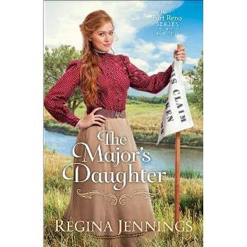 The Major's Daughter - (Fort Reno) by  Regina Jennings (Paperback)