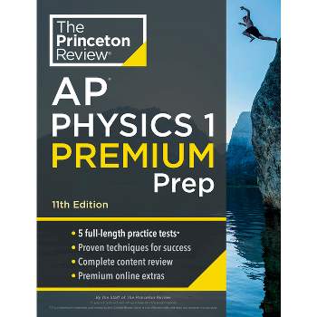 Princeton Review AP Physics 1 Premium Prep, 11th Edition - (College Test Preparation) by  The Princeton Review (Paperback)