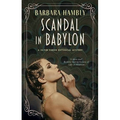 Scandal in Babylon - (Silver Screen Historical Mystery) by  Barbara Hambly (Hardcover)