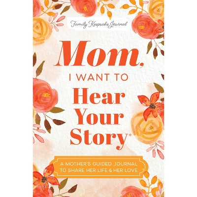 Mom, I Want to Hear Your Story - (The Hear Your Story Books) by  Jeffrey Mason (Hardcover)