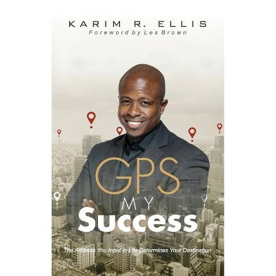 GPS My Success - by  Karim E Ellis (Paperback)