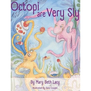 Octopi Are Very Sly - by  Mary Beth Lacy (Hardcover) - 1 of 1