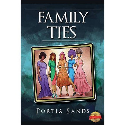 Family Ties - by  Portia Sands (Paperback)