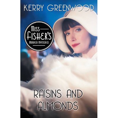 Raisins and Almonds - (Miss Fisher's Murder Mysteries) by  Kerry Greenwood (Paperback)