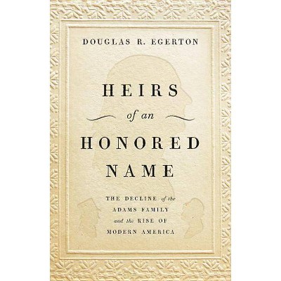 Heirs of an Honored Name - by  Douglas R Egerton (Hardcover)