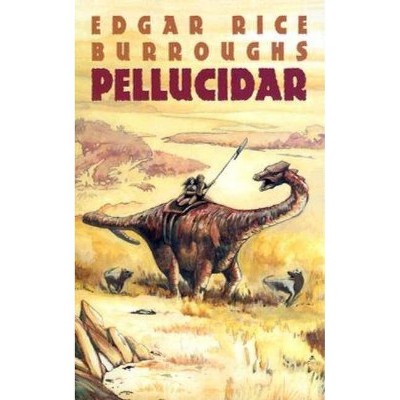 Pellucidar - by  Edgar Rice Burroughs (Paperback)