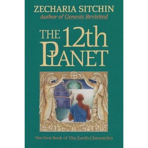 The 12th Planet (Book I) - (Earth Chronicles) by  Zecharia Sitchin (Hardcover) - 1 of 1