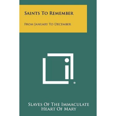 Saints To Remember - by  Slaves of the Immaculate Heart of Mary (Paperback)