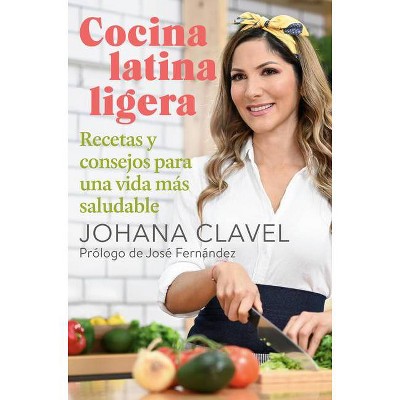 Cocina Latina Ligera - by  Johana Clavel (Paperback)