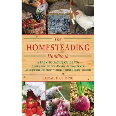 The Homesteading Handbook - by  Abigail Gehring (Paperback)