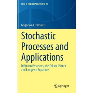 Stochastic Processes and Applications - (Texts in Applied Mathematics) by Grigorios A Pavliotis - 1 of 1