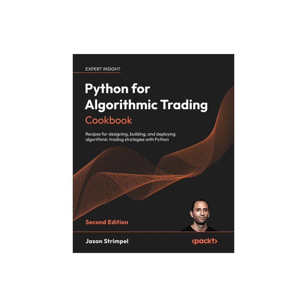 Python for Algorithmic Trading Cookbook - Second Edition - 2nd Edition by Jason Strimpel (Paperback)