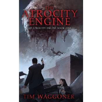 The Atrocity Engine - by  Tim Waggoner (Hardcover)