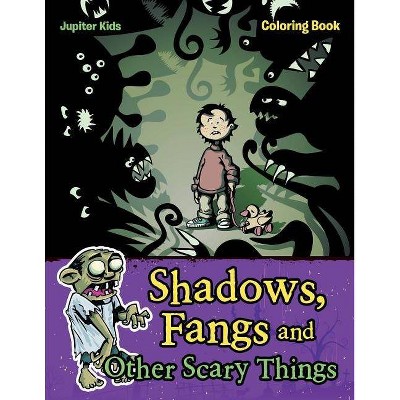 Shadows, Fangs and Other Scary Things Coloring Book - by  Jupiter Kids (Paperback)