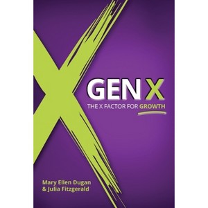 Gen X - by  Mary Ellen Dugan & Julia Fitzgerald (Hardcover) - 1 of 1