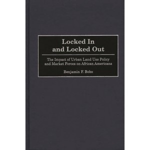 Locked in and Locked Out - by  Benjamin F Bobo (Hardcover) - 1 of 1