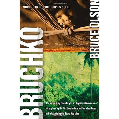 Bruchko - by  Bruce Olson (Paperback)