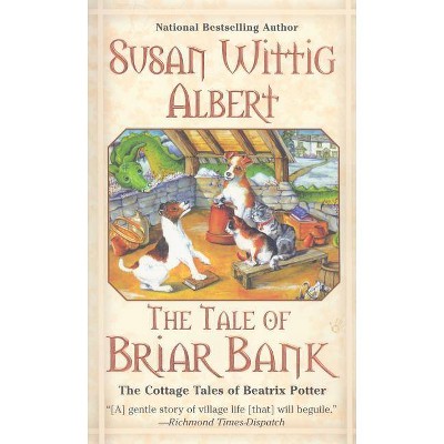 The Tale of Briar Bank - (Cottage Tales of Beatrix P) by  Susan Wittig Albert (Paperback)