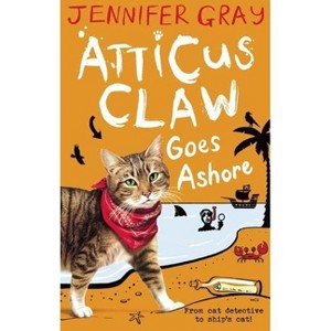 Atticus Claw Goes Ashore - by  Jennifer Gray (Paperback) - 1 of 1