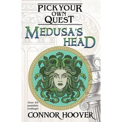 Medusa's Head - (Pick Your Own Quest) by  Connor Hoover (Paperback)