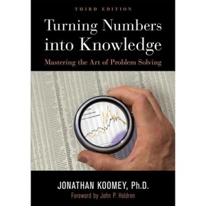 Turning Numbers Into Knowledge - 3rd Edition by  Jonathan Garo Koomey (Paperback) - 1 of 1