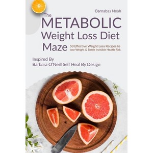 The Metabolic Weight Loss Diet Maze - (Metabolic Maze) by  Barnabas Noah (Paperback) - 1 of 1