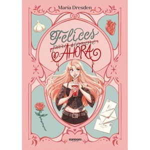 Felices Ahora / Happy Now - by  María Dresden (Paperback) - 1 of 1