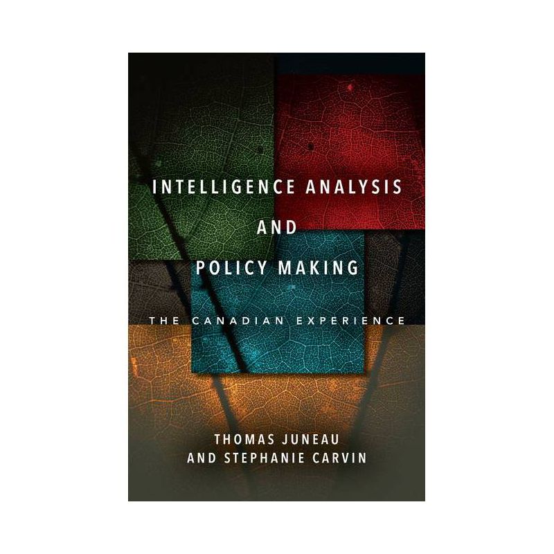 Intelligence Analysis and Policy Making - by  Thomas Juneau & Stephanie Carvin (Paperback), 1 of 2
