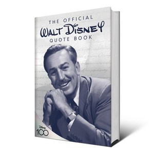 The Official Walt Disney Quote Book - (Disney Editions Deluxe) by  Walter E Disney & Staff of the Walt Disney Archives (Hardcover) - 1 of 1