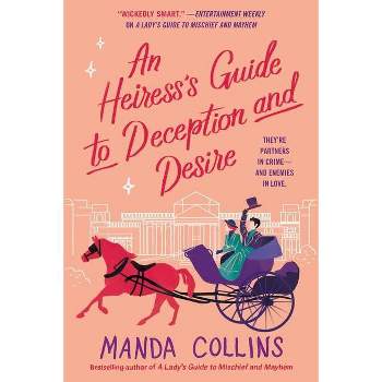An Heiress's Guide to Deception and Desire - by Manda Collins (Paperback)