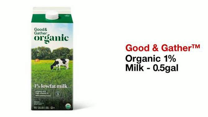 Organic 1% Milk - 0.5gal - Good & Gather&#8482;, 2 of 6, play video