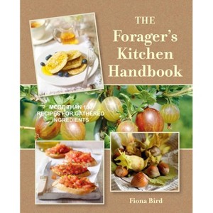 The Forager's Kitchen Handbook - by  Fiona Bird (Hardcover) - 1 of 1