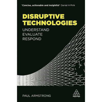 Disruptive Technologies - by  Paul Armstrong (Paperback)