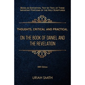 Thoughts, Critical and Practical, on the Book of Daniel and the Revelation - by  Uriah Smith (Paperback) - 1 of 1