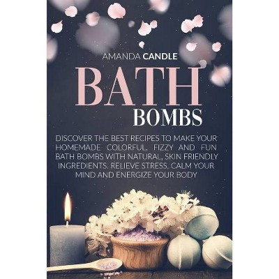 Bath Bombs - by  Amanda Candle (Paperback)