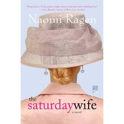 The Saturday Wife - by  Naomi Ragen (Paperback)