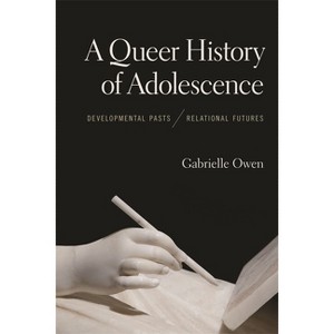 A Queer History of Adolescence - by Gabrielle Owen - 1 of 1