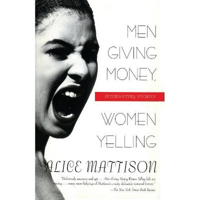 Men Giving Money, Women Yelling - by  Alice Mattison (Paperback)