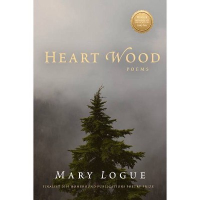 Heart Wood - by  Mary Logue (Paperback)