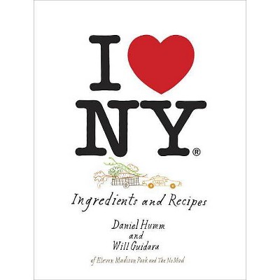 I Love New York - by  Daniel Humm & Will Guidara (Hardcover)