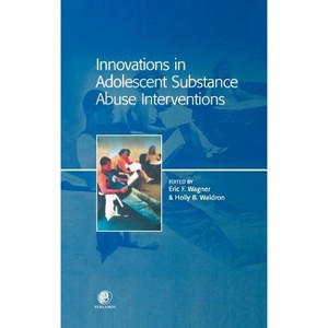 Innovations in Adolescent Substance Abuse Interventions - by  Eric Wagner & Holly Waldron (Hardcover) - 1 of 1
