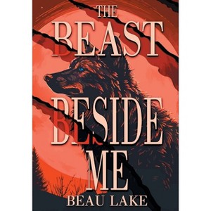 The Beast Beside Me - (Wolves of Wharton) by  Beau Lake (Hardcover) - 1 of 1